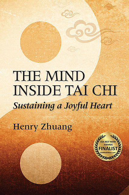 The Mind Inside Tai Chi, Henry Yinghao Zhuang