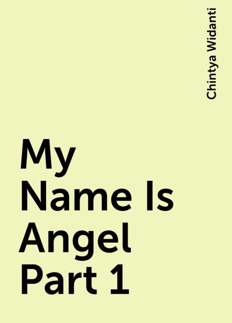 My Name Is Angel Part 1, Chintya Widanti
