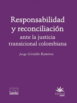Responsabilidad y reconciliación ante la justicia transicional colombiana, Jorge Giraldo Ramírez