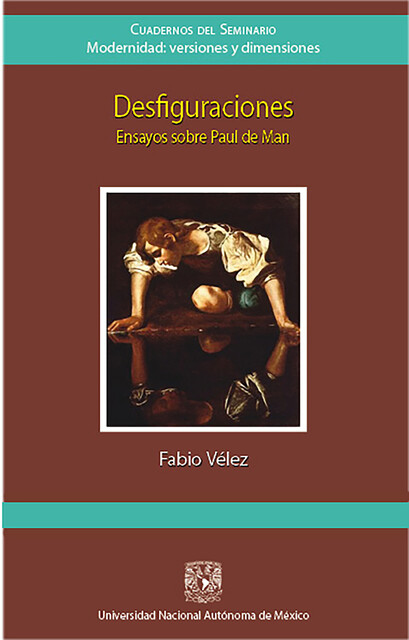 Desfiguraciones. Ensayos sobre Paul de Man, Fabio Vélez