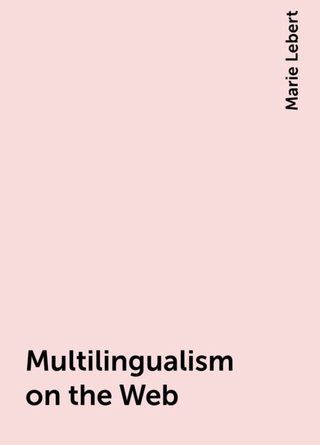 Multilingualism on the Web, Marie Lebert