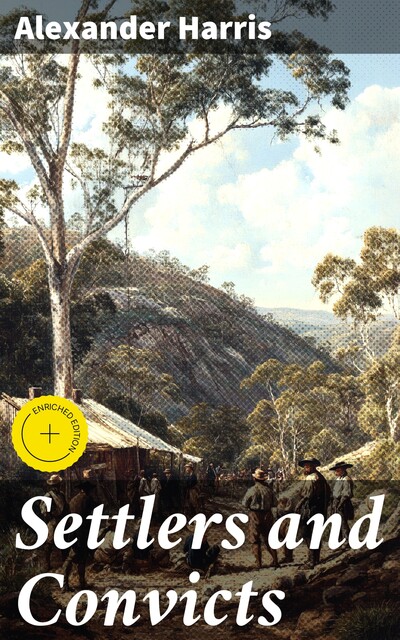 Settlers and Convicts, Alexander Harris