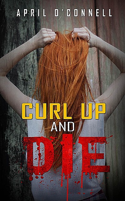 Curl Up and Die, April O'Connell