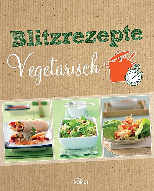 Blitzrezepte vegetarisch, Komet Verlag