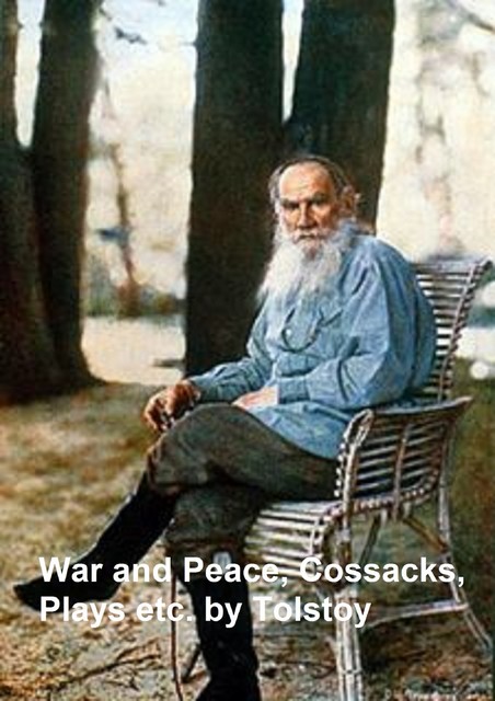 War and Peace, Cossacks, Plays, etc, Leo Tolstoy