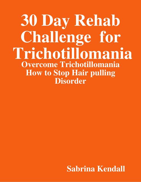 30 Day Rehab Challenge for Trichotillomania, Sabrina Kendall
