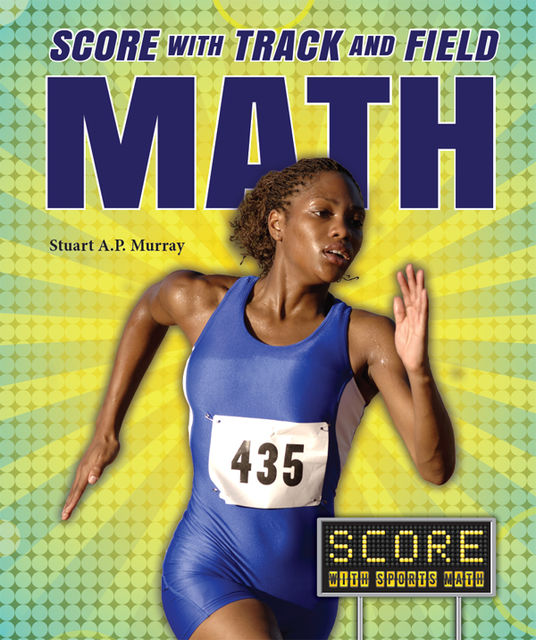 Score with Track and Field Math, Stuart A.P.Murray