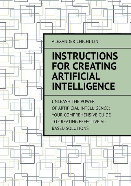 Instructions for creating artificial intelligence, Alexander Chichulin