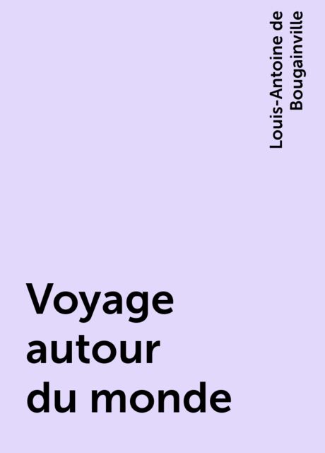 Voyage autour du monde, Louis-Antoine de Bougainville