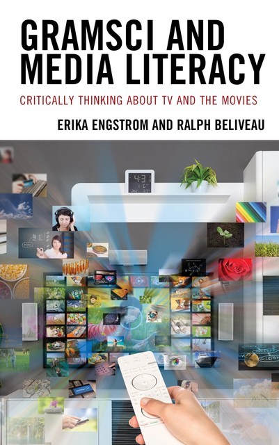 Gramsci and Media Literacy, Erika Engstrom, Ralph Beliveau