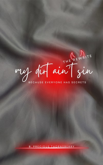 My Dirt Ain't Sin – The Rewrite, B. Precious Thornsberry