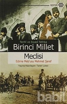 Tarihi ve Siyasi Tefrika Birinci Millet Meclisi, Edirne Meb'usu Mehmet Şeref