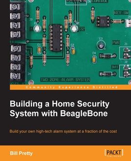 Building a Home Security System with BeagleBone, Bill Pretty