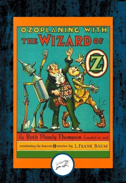 The Illustrated Ozoplaning With The Wizard of Oz, Ruth Plumly Thompson