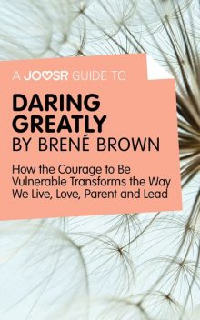 A Joosr Guide to Daring Greatly by Brené Brown, Joosr