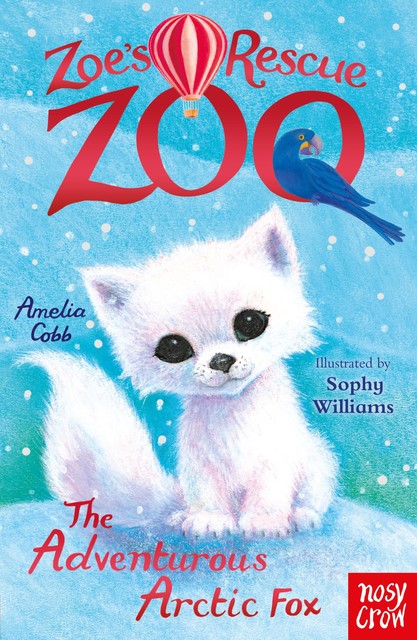 Zoe's Rescue Zoo: The Adventurous Arctic Fox, Amelia Cobb