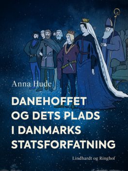 Danehoffet og dets plads i Danmarks statsforfatning, Anna Hude