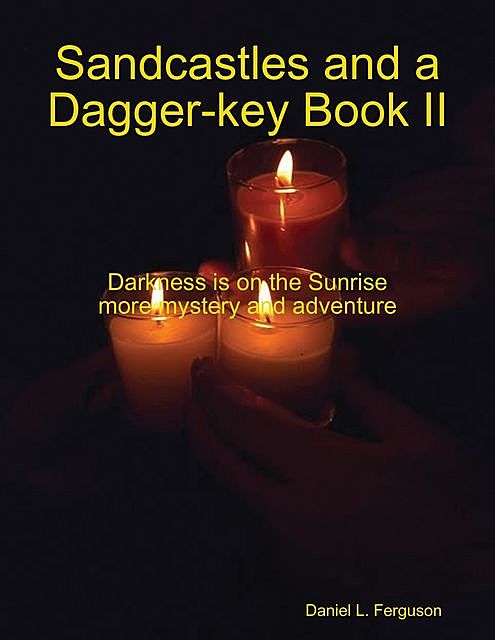 Sandcastles and a Dagger-key Book II, Daniel Ferguson