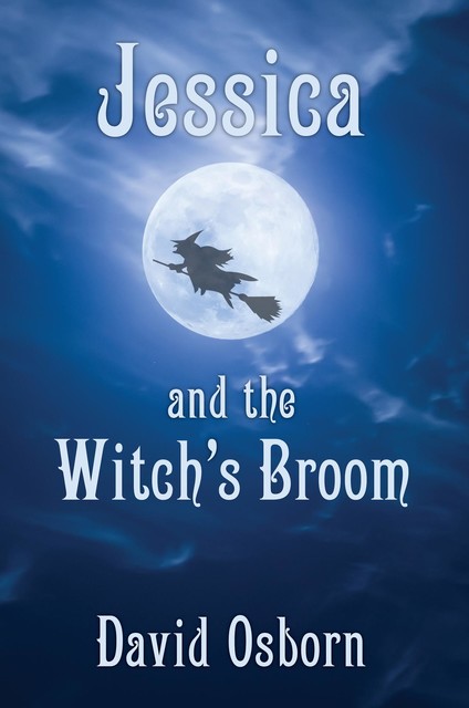 Jessica and the Witch's Broom, David Osborn