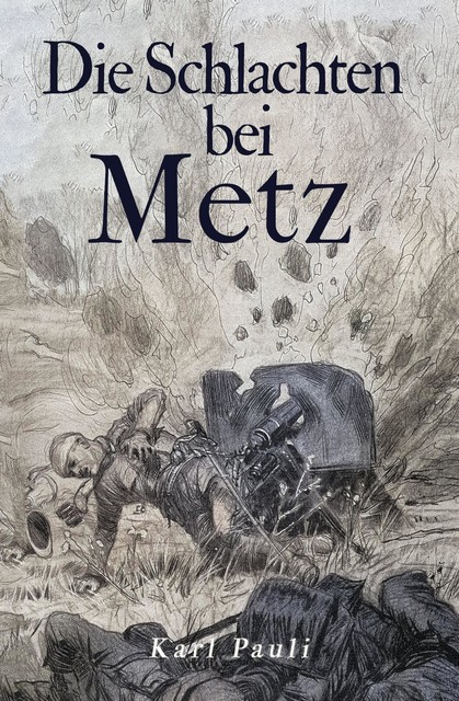 Die Schlachten bei Metz, Karl Pauli