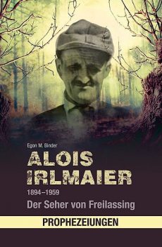 Alois Irlmaier 1894–1959, Egon Binder