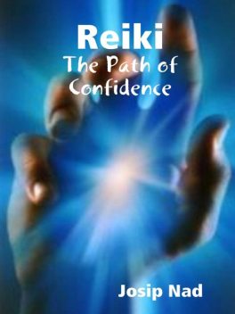 Reiki : The Path of Confidence, Josip Nad