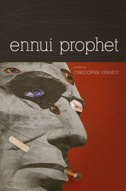 Ennui Prophet, Christopher Kennedy