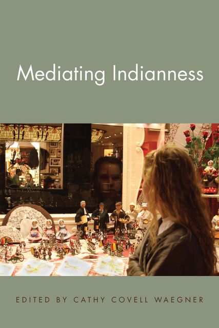 Mediating Indianness, Cathy Covell Waegner
