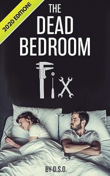 The Dead Bedroom Fix, DSO