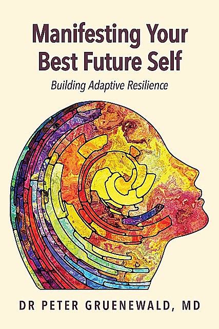 Manifesting Your Best Future Self, Peter Gruenewald