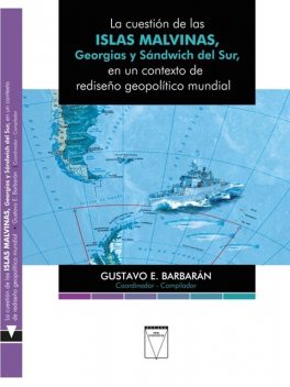 La cuestión de las Islas Malvinas, Georgias y Sándwich del Sur, Gustavo Barbarán