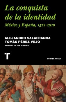 La conquista de la identidad, Tomás Pérez Vejo, Alejandro Salafranca Vázquez