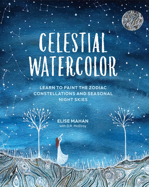 Celestial Watercolor, D.R. McElroy, Elise Mahan