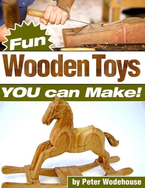 Fun Wooden Toys You Can Make！, Peter Wodehouse
