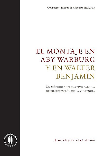 El montaje en Aby Warburg y en Walter Benjamin, Juan Felipe Urueña Calderón
