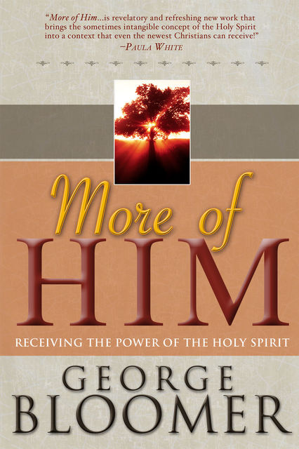 More Of Him: Receiving The Power Of The Holy Spirit, George Bloomer