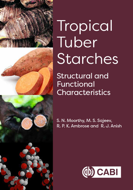 Tropical Tuber Starches, M.S. Sajeev, R.J. Anish, R.P. K Ambrose, S.N. Moorthy
