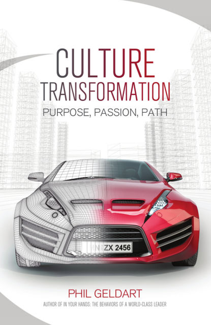 Culture Transformation: Purpose, Passion, Path, Phil Geldart