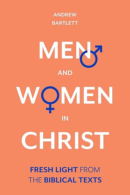 Men and Women in Christ, Andrew Bartlett