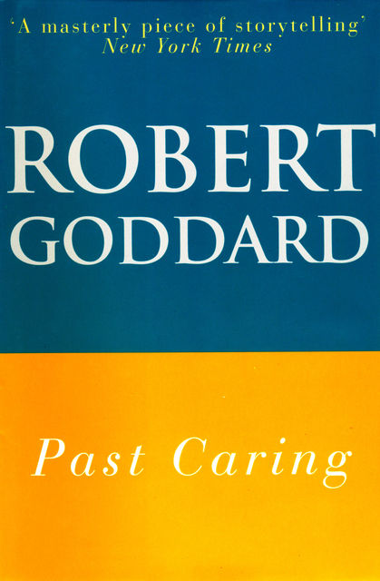 Past Caring, Robert Goddard