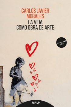 La vida como obra de arte, Carlos Javier Morales
