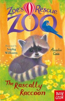 Zoe's Rescue Zoo: The Rascally Raccoon, Amelia Cobb