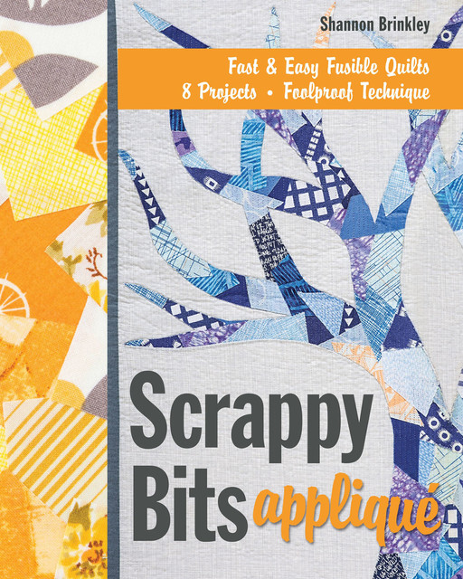 Scrappy Bits Appliqué, Shannon Brinkley