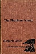 The Phantom Friend A Judy Bolton Mystery, Margaret Sutton