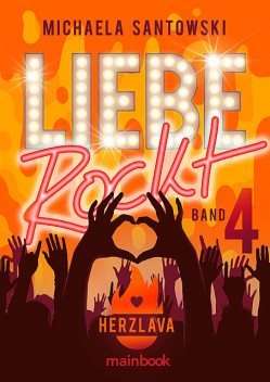 Liebe rockt! Band 4: Herzlava, Michaela Santowski