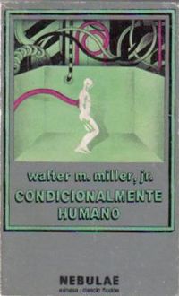 Condicionalmente Humano, Walter M.Miller Jr.