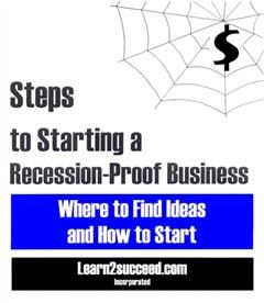 Steps to Starting a Recession-Proof Business, Learn2succeed. com Incorporated