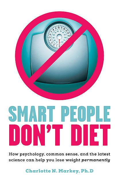 Smart People Don't Diet, Charlotte N.Markey