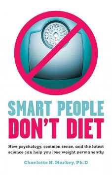 Smart People Don't Diet, Charlotte N.Markey