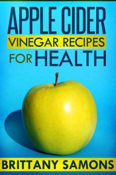 Apple Cider Vinegar Recipes For Health, Brittany Samons
